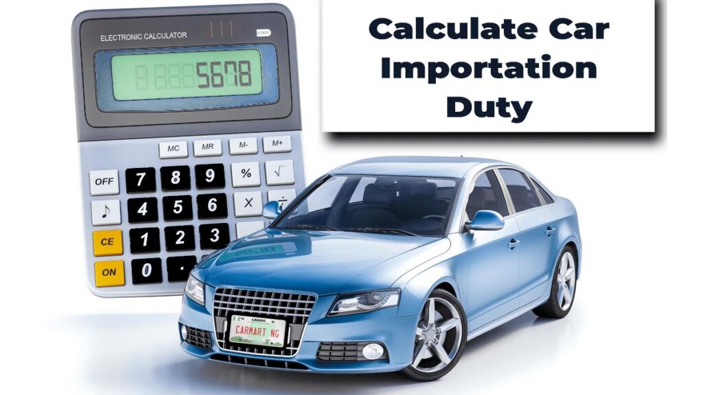 How To Calculate Car Importation Duty In Nigeria 2021