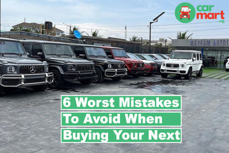 6 Worst Mistakes To Avoid When Buying Your Next Car