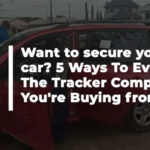 Want to secure your car - 5 Ways To Evaluate The Tracker Company You're Buying from