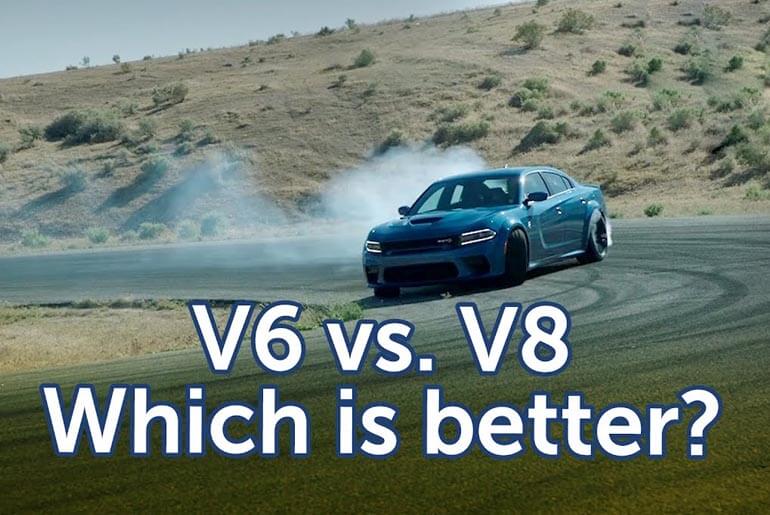 Is the V6 better than the V8, Should I stick with the V8 or V6