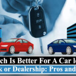 Which Is Better For A Car loan - Bank or Dealership - Pros and Cons